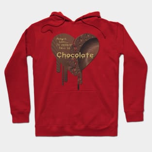 Forget Love, I'd rather fall in Chocolate Hoodie